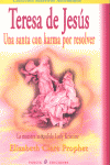 TERESA DE JESUS UNA SANTA CON KARMA POR RESOLVER, de CLARE PROPHET,ELIZABETH | portada del libro