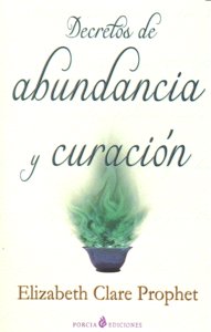 Decretos de abundancia y curación, de PROPHET, ELIZABETH CLARE | portada del libro