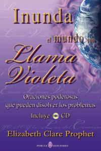 INUNDA EL MUNDO CON LLAMA VIOLETA, de CLARE PROPHET | portada del libro