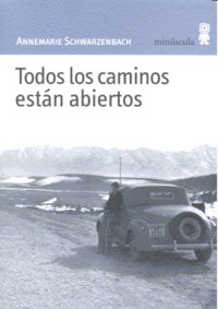 Todos los caminos están abiertos, de Schwarzenbach, Annemarie | portada del libro