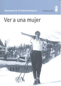 VER A UNA MUJER *, de Schwarzenbach | portada del libro