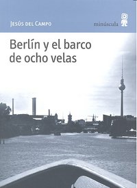 Berlín y el barco de ocho velas, de Campo, Jesús del | portada del libro