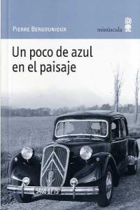 Un poco de azul en el paisaje, de Bergounioux, Pierre | portada del libro