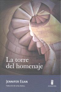 La torre del homenaje, de Egan, Jennifer | portada del libro