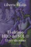 ULTIMO HIJO DEL SOL 2 REY SIN REINO, de BASSAS | portada del libro