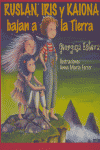 RUSLAN IRIS Y KAIONA BAJANA LA TIERRA, de ESTEVA | portada del libro