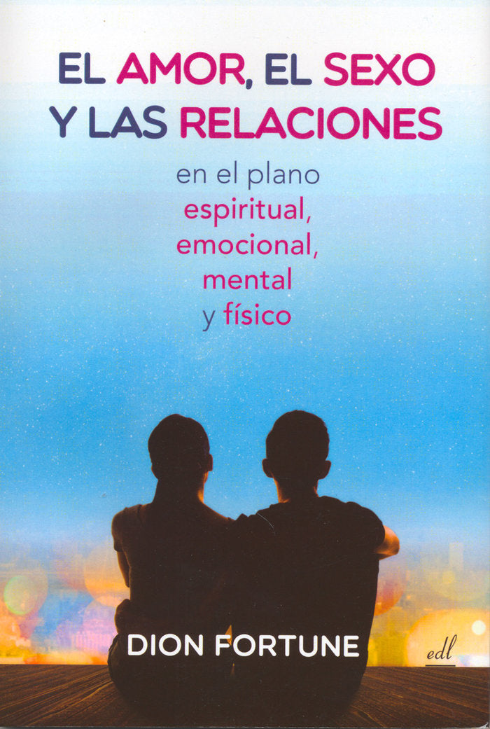 El amor, el sexo y las relaciones, de Dion Fortune | portada del libro