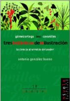 Tres botánicos de la Ilustración. Gómez Ortega, Cavanilles, Zea., de Antonio González Bueno | portada del libro
