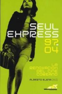 Seul Express 97-04: la renovación del cine coreano, de Elena | portada del libro