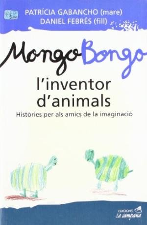 MONGO-BONGO, L'INVENTOR D'ANIMALS, de GABANCHO, PATRICIA | portada del libro