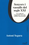 SENYORS I VASSALLS DEL SEGLE XXI, de SEGURA, ANTONI | portada del libro