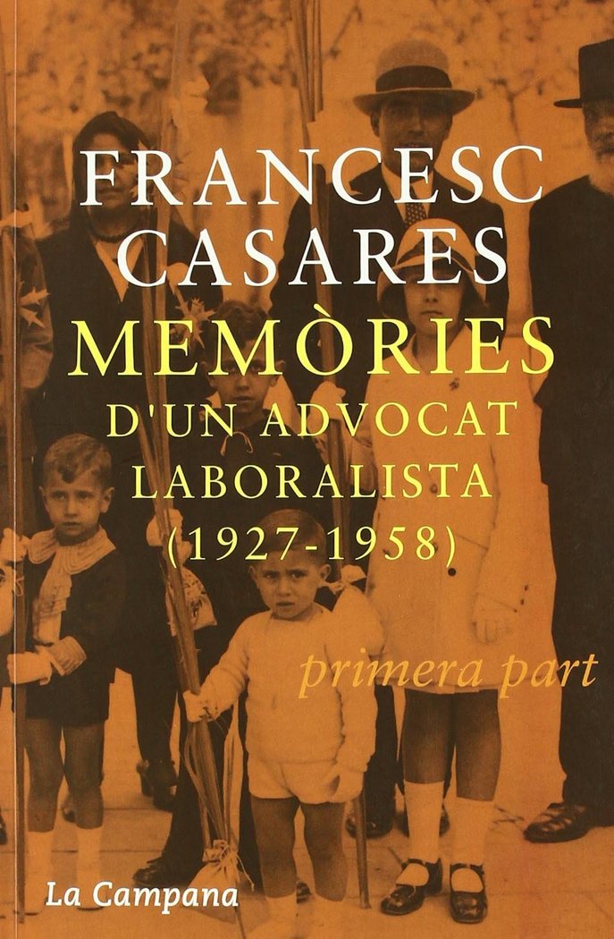 MEMORIES D'UN ADVOCAT LABORALISTA-1ª PART, de CASARES, FRANCESC | portada del libro