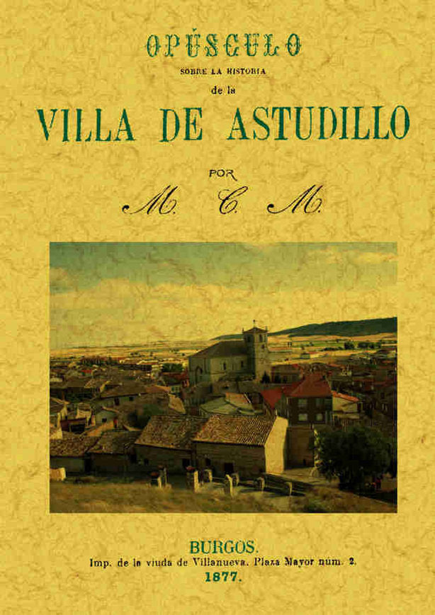 Historia de la Villa de Astudillo, de Castrillo Martínez, Maximiliano | portada del libro