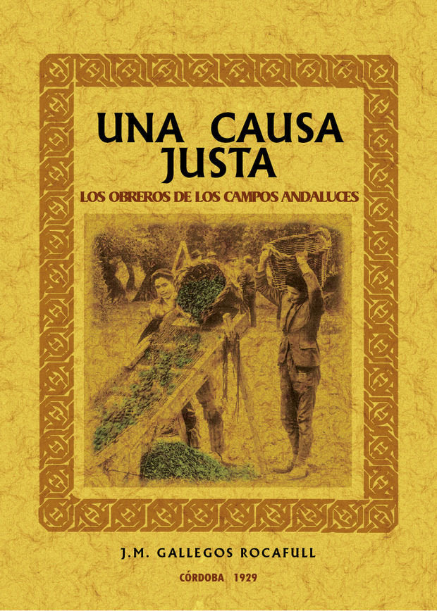 Una causa justa, los obreros de los campos andaluces, de Gallegos Rocafull, José M. | portada del libro