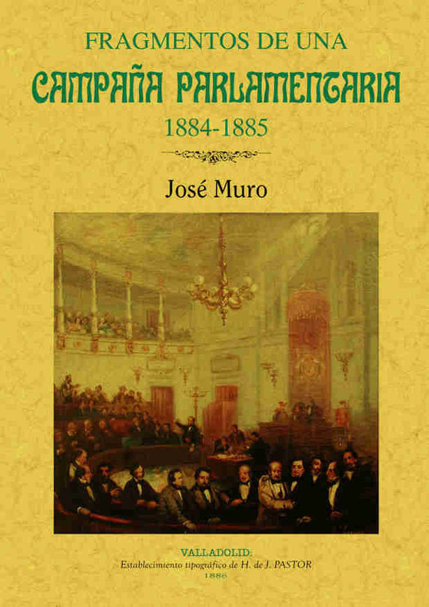 Fragmentos de una campaña parlamentaria 1884-1885, de Muro López, José | portada del libro