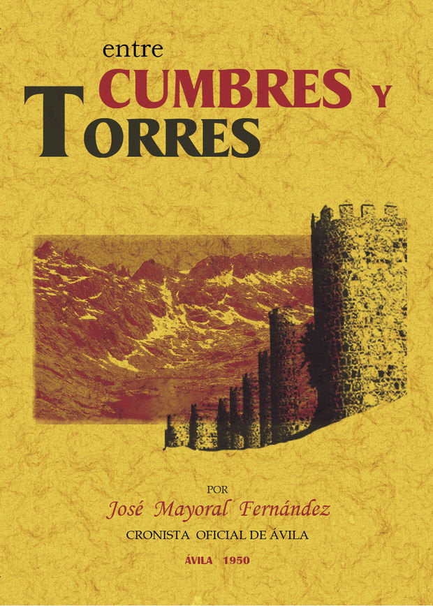 Entre cumbres y torres (crónicas de Ávila), de Mayoral Fernández, José | portada del libro