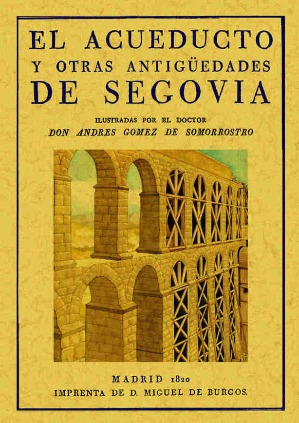 El acueducto y otras antigüedades de Segovia, de Gómez de Somorrostro, Andrés | portada del libro