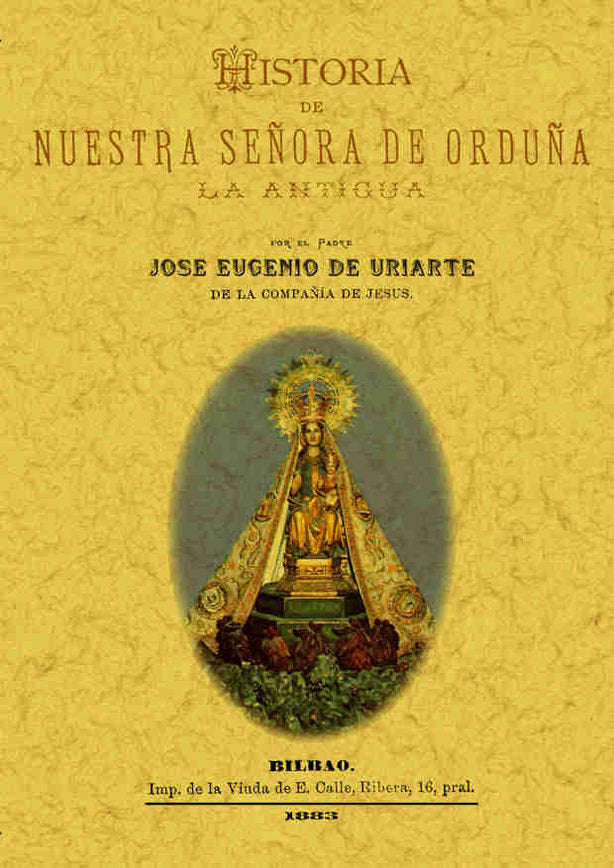 Historia de Nuestra Señora de Orduña, (La Antigua), de Uriarte, José Eugenio de | portada del libro