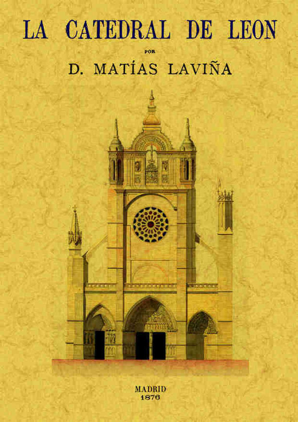 La catedral de León. Memoria, de Laviña Blasco, Matías | portada del libro