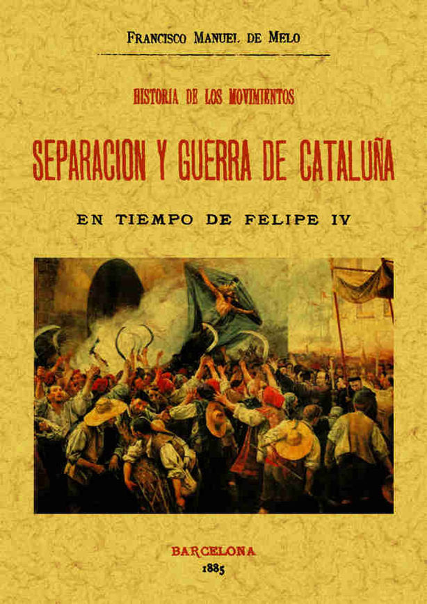 Historia de los movimientos. Separación y guerra de Cataluña, de Melo, Francisco Manuel de | portada del libro