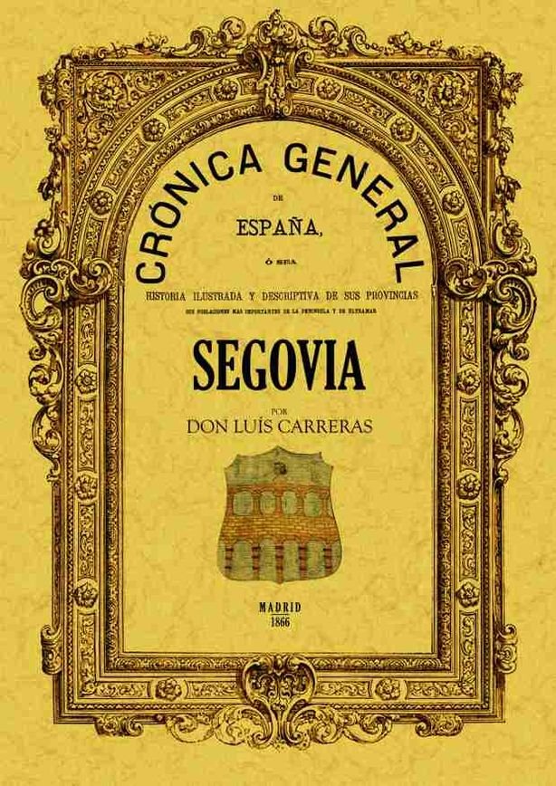 Crónica de la provincia de Segovia, de Carreras y Lastortras, Luis | portada del libro