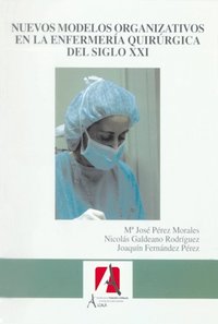 Nuevos modelos organizativos en la enfermería quirúrgica del S. XXI, de Pérez Morales, María José | portada del libro