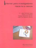 Internet para investigadores. Hacia la E-ciencia, de F. JAVIER ET AL. MARTINEZ LOPEZ | portada del libro