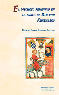 El discurso femenino en la lírica de Der Von Kürenberg, de Balbuena Torezano, Mª del Carmen | portada del libro