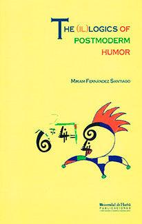 The (IL)logics of Postmodern Humor, de Fernández Santiago, Miriam | portada del libro