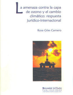 La amenaza contra la capa de ozono y el cambio climático: respuesta jurídico-internacional, de Gines Carnero | portada del li