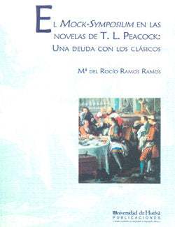 El Mock-Symposium en las novelas de T.L.Peacock, de Ramos Ramos | portada del libro