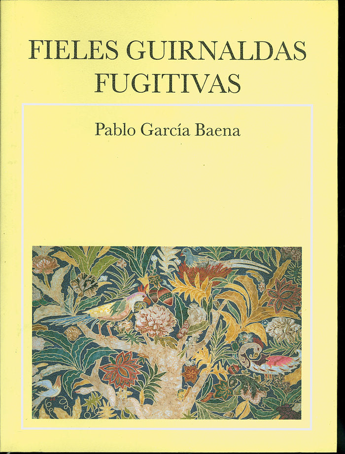 Fieles guirnaldas fugitivas, de García Baena, Pablo | portada del libro