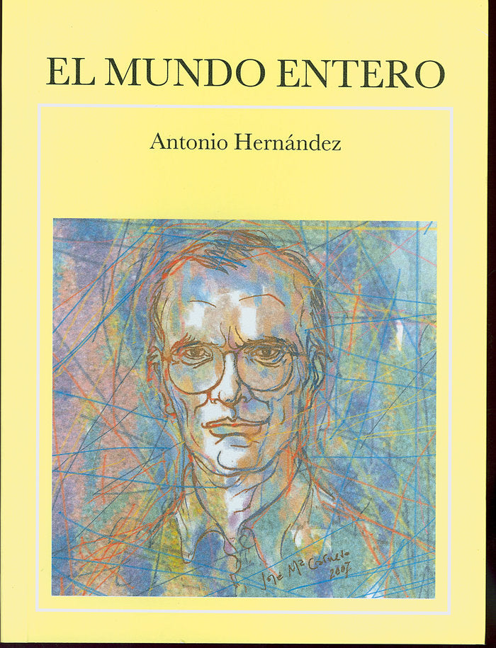 El mundo entero, de Hernández, Antonio | portada del libro