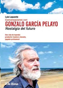 Conversaciones con Gonzalo García Pelayo. Nostalgia del futuro, de Lapuente Montoro, Luis | portada del libro