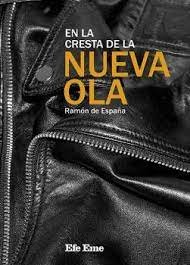 En la cresta de la Nueva Ola, de DE ESPAÑA RENEDO | portada del libro
