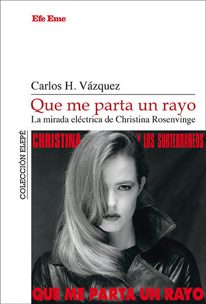 Que me parta un rayo. La mirada eléctrica de Christina Rosenvinge, de HERNANDEZ VAZQUEZ | portada del libro