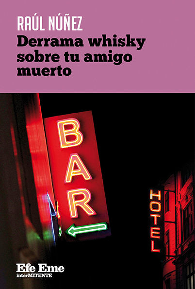 Derrama whisky sobre tu amigo muerto, de NUÑEZ | portada del libro