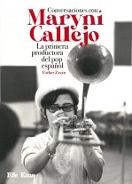 CONVERSACIONES CON MARYNI CALLEJO. LA PRIMERA PRODUCTORA DEL POP ESPAÑOL, de ZECCO, ESTHER | portada del libro