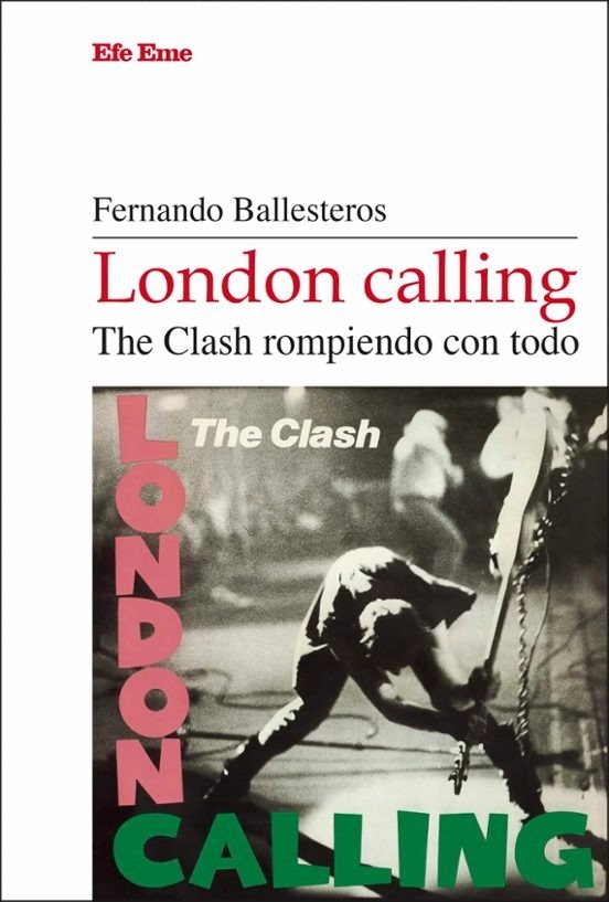 LONDON CALLING. THE CLASH ROMPIENDO CON TODO, de BALLESTEROS, FERNANDO | portada del libro