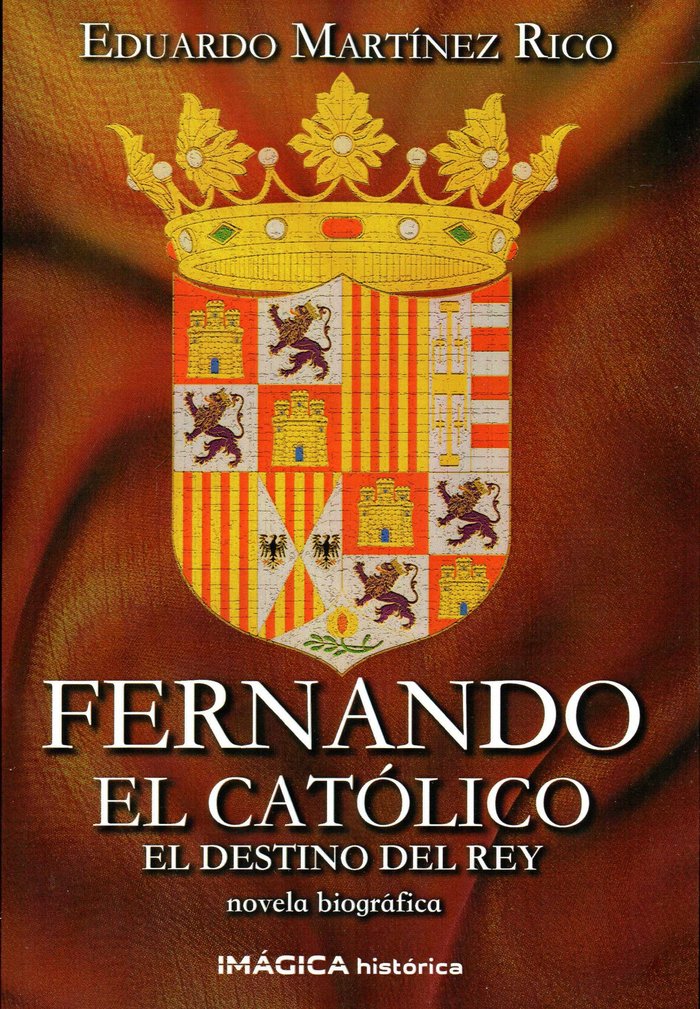 Fernando el Católico. El destino del rey, de Martínez Rico, Eduardo | portada del libro