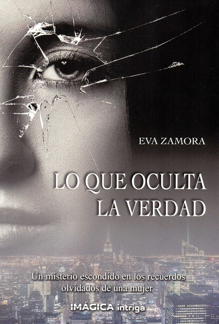 Lo que oculta la verdad, de Zamora Zamora, Eva | portada del libro