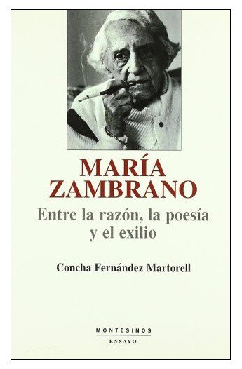 María Zambrano: entre la razón, la poesía y el exilio, de Fernández Martorell, Concha | portada del libro
