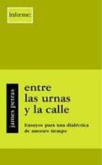 ENTRE LAS URNAS Y LA CALLE, de James Petras | portada del libro