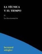 LA TÉCNICA Y EL TIEMPO II. LA DESORIENTACIÓN    *, de Bernard Stiegler | portada del libro