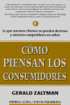 COMO PIESAN LOS CONSUMIDORES, de ZALTMAN | portada del libro