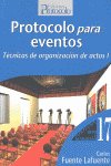 PROTOCOLO PARA EVENTOS. TECNICAS DE ORGANIZACION DE ACTOS I | portada del libro
