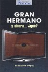 GRAN HERMANO ¿ Y AHORA, QUE?, de LOPEZ | portada del libro