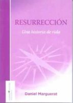 RESURRECCION UNA HISTORIA DE VIDA, de Daniel Marguerat | portada del libro