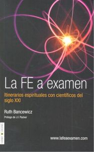 FE A EXAMEN, LA. CIENTIFICOS DEL SIGLO XXI, de RUTH BANCEWICZ | portada del libro
