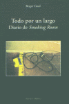 TODO POR UN LARGO DIARIO SMOKING ROOM, de GUAL,ROGER | portada del libro